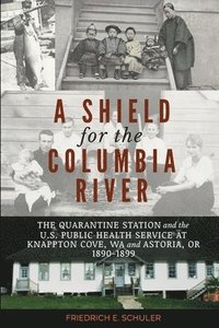 bokomslag A Shield for the Columbia River