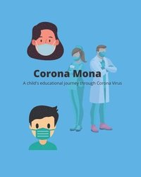bokomslag Corona Mona: A Child's Educational Journey Through Corona Virus.