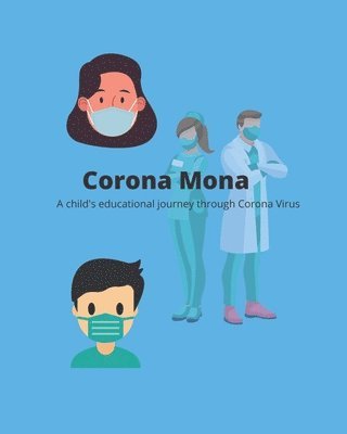 Corona Mona: A Child's Educational Journey Through Corona Virus. 1