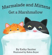 bokomslag Marmalade and Mittens Get a Marshmallow