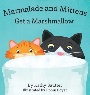 Marmalade and Mittens Get a Marshmallow 1