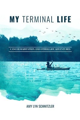 Amy Lyn Schnitzler - My Terminal Life, Häftad