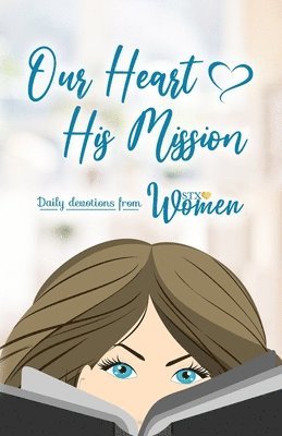 Our Heart His Mission: Daily Devotions from STX Women 1