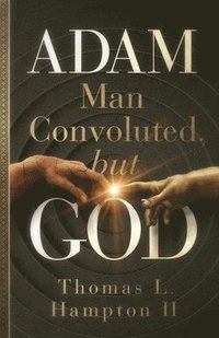 bokomslag ADAM - Man Convoluted, but GOD