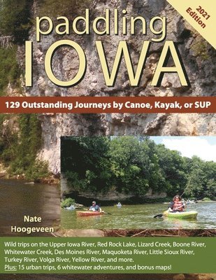 Paddling Iowa: 129 Outstanding Journeys by Canoe, Kayak, or SUP 1