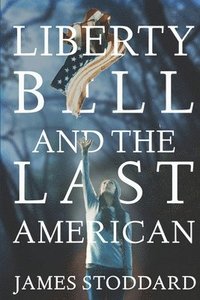 bokomslag Liberty Bell and the Last American