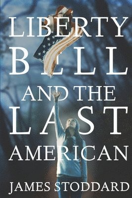 bokomslag Liberty Bell and the Last American