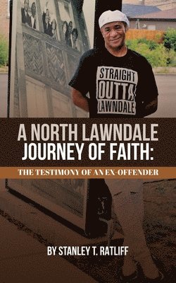 Stanley T Ratliff, Stanley T. Ratliff, T. Ratliff, Stanley - North Lawndale Journey of Faith, Häftad