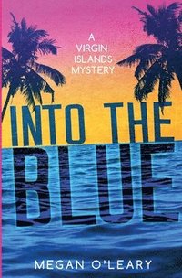 bokomslag Into the Blue: A Virgin Islands Mystery