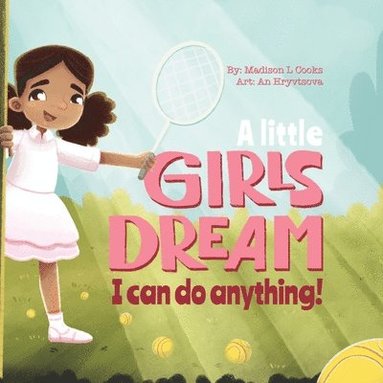 bokomslag A Little Girl's Dream: I Can Do Anything