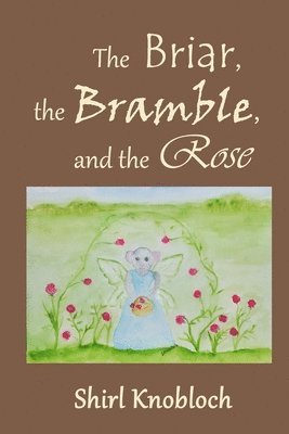 bokomslag The Briar, the Bramble, and the Rose