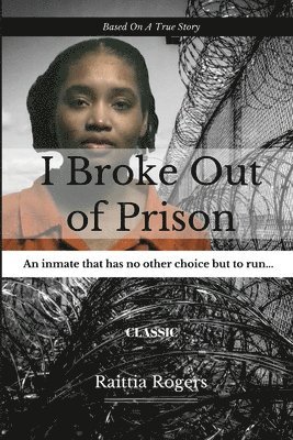 Raittia Rogers - I Broke Out Of Prison, Häftad