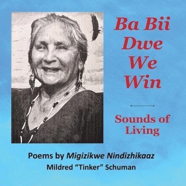 bokomslag Ba Bii Dwe We Win: Sounds of Living: Sounds of Living