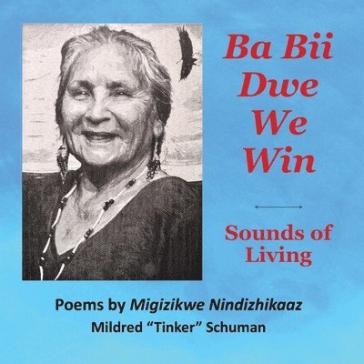 Mildred Tinker Schuman - Ba Bii Dwe We Win: Sounds of Living: Sounds of Living, Häftad