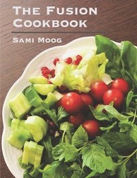 bokomslag The Fusion Cookbook