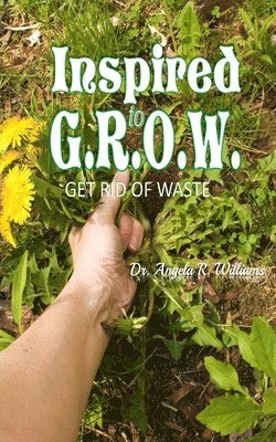 Inspired to G.R.O.W. (Get Rid of Waste 1