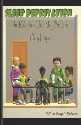 Sleep Deprivation: The Robotics Club May Be Their Only Hope 1