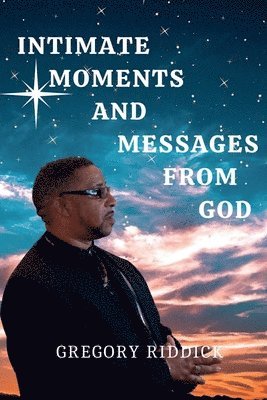 Intimate Moments And Messages From God 1