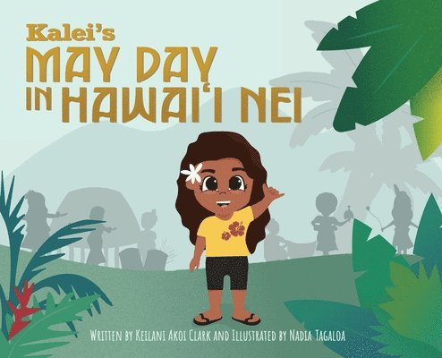 Keilani Akoi Clark - Kalei's May Day in Hawai'i Nei, Inbunden