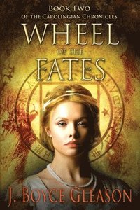 bokomslag Wheel of the Fates: Book Two of the Carolingian Chronicles