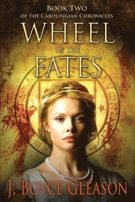 Wheel of the Fates: Book Two of the Carolingian Chronicles 1