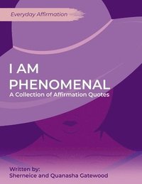 bokomslag I am Phenomenal: A Collection of Affirmation Quotes