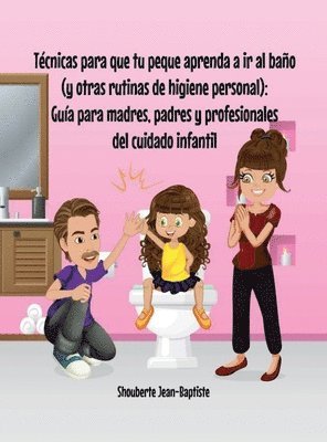 Shouberte Jean-Baptiste - Técnicas para que tu peque aprenda a ir al baño (Y otras rutinas de higiene personal), Inbunden