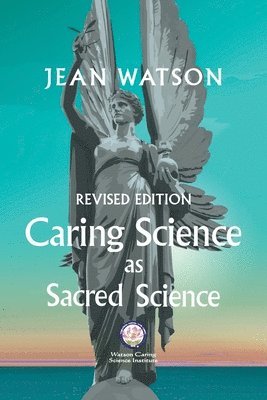 Jean Watson - Caring Science as Sacred Science, Häftad