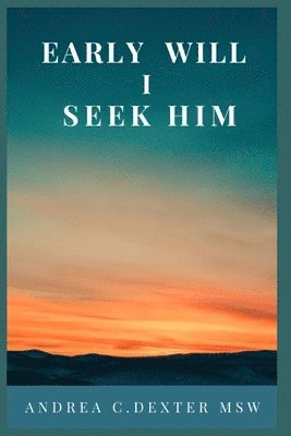 Early Will I Seek Him 1