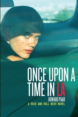 Howard Paar - Once Upon A Time In LA: A Rock And Roll Noir Novel, Häftad