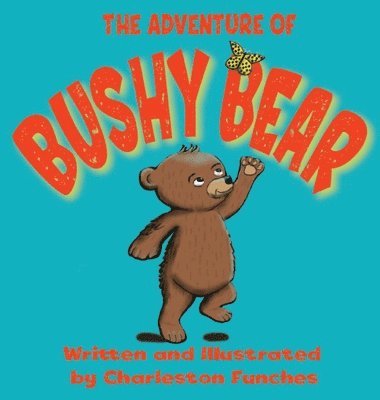 Charleston Funches, Charleston, Funches - Adventure of Bushy Bear, Inbunden