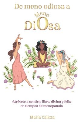 De meno odiosa a Meno Diosa: Atrévete a sentirte libre, divina y feliz 1