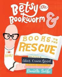 bokomslag Betsy the Bookworm and Books to the Rescue