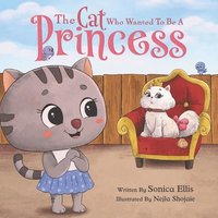 bokomslag The Cat Who Wanted To Be A Princess
