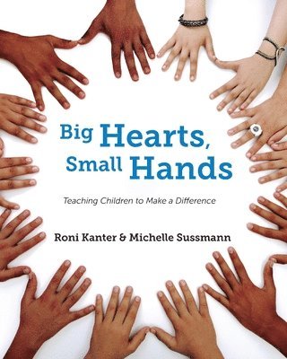 Big Hearts, Small Hands: Teaching Children to Make a Difference 1