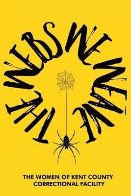 Arendia Mallett, The Women of Kent County Correctional - The Webs We Weave, Häftad. Tillgänglighet: Lägg i varukorg