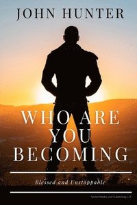 bokomslag Who Are You Becoming: Blessed and Unstoppable