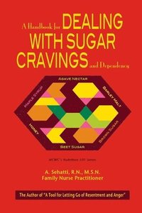 bokomslag A Handbook for Dealing with Sugar Cravings and Dependency