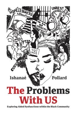 bokomslag The Problems With US: Exploring Aided Dysfunctions within the Black Community