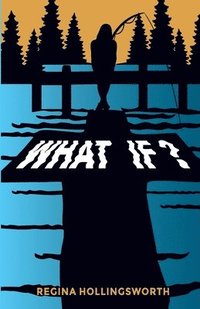 bokomslag What If: All of us have some 'What if's. What If I didn't make that decision? What If that choice was not made for me? These decisions impact our live