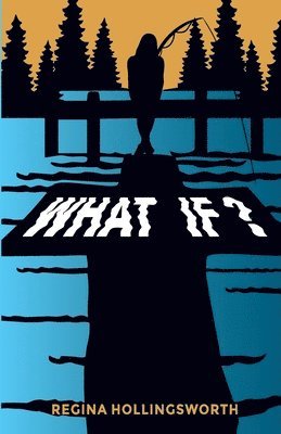 bokomslag What If: All of us have some 'What if's. What If I didn't make that decision? What If that choice was not made for me? These de