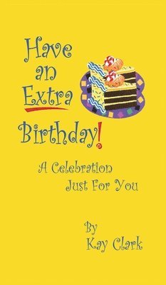 bokomslag Have An Extra Birthday A Celebration Just for You