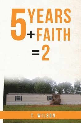 5 Years + Faith = 2 1