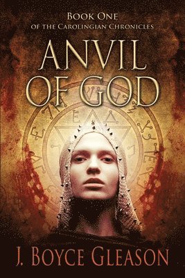 J. Boyce Gleason - Anvil Of God: Book One of the Carolingian Chronicles, Häftad