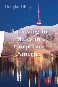 bokomslag Surviving in Sales in Corporate America