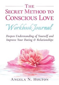 bokomslag The Secret Method to Conscious Love Workbook Journal
