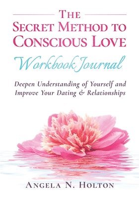 The Secret Method to Conscious Love Workbook Journal 1