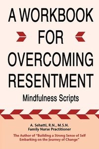 bokomslag A Workbook for Overcoming Resentment