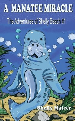 bokomslag A Manatee Miracle: The Adventures of Shelly Beach #1