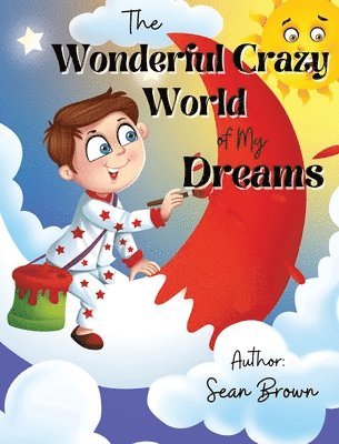 Sean Brown, Maria Asimopoulos - Wonderful Crazy World of my dreams, Inbunden